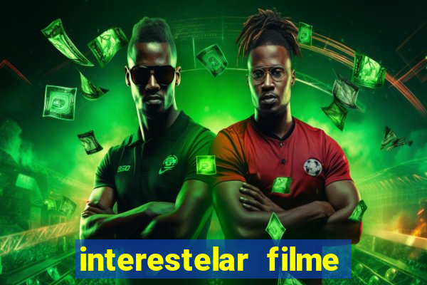 interestelar filme completo dublado